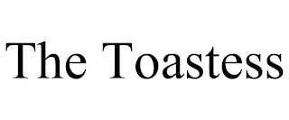 THE TOASTESS