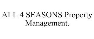 ALL 4 SEASONS PROPERTY MANAGEMENT.