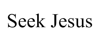 SEEK JESUS