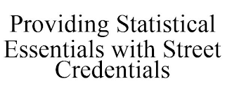 PROVIDING STATISTICAL ESSENTIALS WITH STREET CREDENTIALS