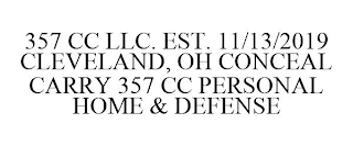 357 CC LLC. EST. 11/13/2019 CLEVELAND, OH CONCEAL CARRY 357 CC PERSONAL HOME & DEFENSE