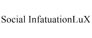 SOCIAL INFATUATIONLUX