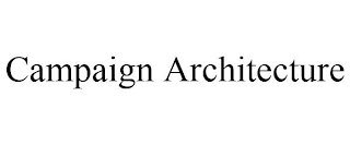 CAMPAIGN ARCHITECTURE