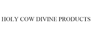 HOLY COW DIVINE PRODUCTS