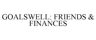 GOALSWELL: FRIENDS & FINANCES