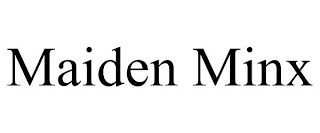 MAIDEN MINX