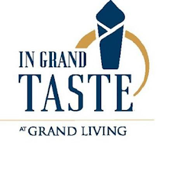 IN GRAND TASTE AT GRAND LIVING.