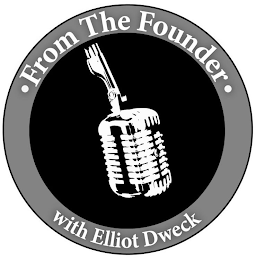 FROM THE FOUNDER WITH ELLIOT DWECK