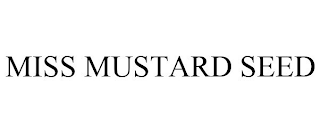 MISS MUSTARD SEED