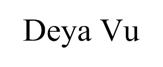 DEYA VU
