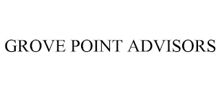 GROVE POINT ADVISORS