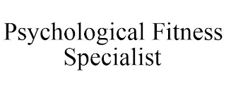 PSYCHOLOGICAL FITNESS SPECIALIST