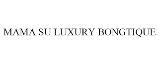 MAMA SU LUXURY BONGTIQUE