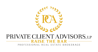 PCA PRIVATE CLIENT ADVISORS, LP RAISE THE BAR PROFESSIONAL REAL ESTATE BROKERAGE