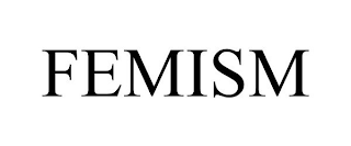 FEMISM