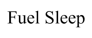 FUEL SLEEP
