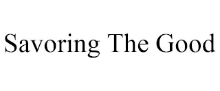 SAVORING THE GOOD