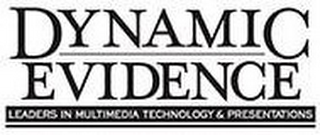 DYNAMIC EVIDENCE LEADERS IN MULTIMEDIA TECHNOLOGY & PRESENTATIONS