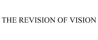 THE REVISION OF VISION