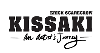 ERICK SCARECROW KISSAKI AN ARTIST'S JOURNEY