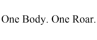 ONE BODY. ONE ROAR.