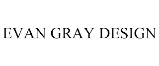 EVAN GRAY DESIGN