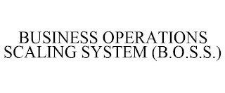 BUSINESS OPERATIONS SCALING SYSTEM (B.O.S.S.)