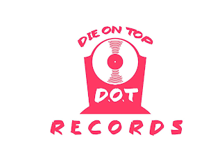 DIE ON TOP RECORDS D.O.T