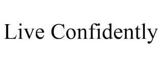 LIVE CONFIDENTLY