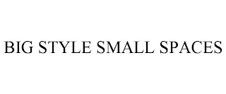 BIG STYLE SMALL SPACES