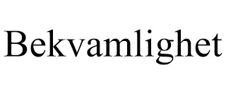 BEKVAMLIGHET