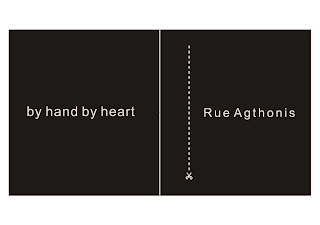 BY HAND BY HEART RUE AGTHONIS