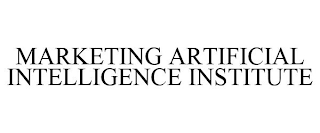 MARKETING ARTIFICIAL INTELLIGENCE INSTITUTE