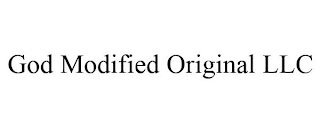 GOD MODIFIED ORIGINAL LLC