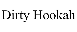 DIRTY HOOKAH