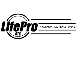 LIFEPRO OTG A FOUNDATION FOR A FUTURE