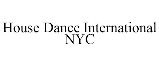 HOUSE DANCE INTERNATIONAL NYC