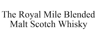 THE ROYAL MILE BLENDED MALT SCOTCH WHISKY