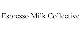 ESPRESSO MILK COLLECTIVE