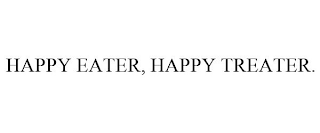 HAPPY EATER, HAPPY TREATER.