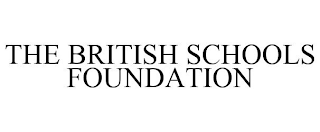 THE BRITISH SCHOOLS FOUNDATION