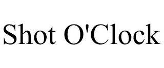 SHOT O'CLOCK