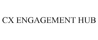 CX ENGAGEMENT HUB