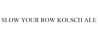 SLOW YOUR ROW KOLSCH ALE