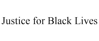 JUSTICE FOR BLACK LIVES