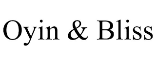 OYIN & BLISS