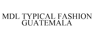 MDL TYPICAL FASHION GUATEMALA