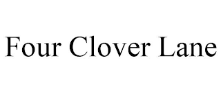 FOUR CLOVER LANE