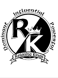 RK REIGNING KINGS DOMINANT INFLUENTIAL POWERFUL