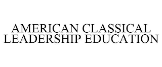 AMERICAN CLASSICAL LEADERSHIP EDUCATION